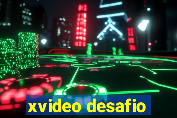 xvideo desafio